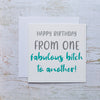Happy Birthday from One Fabulous... - Funny Blank Birthday Card for Women