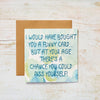 Funny but rude blank birthday card for women; features a pale blue and green background with blue text that reads "I would have bought you a funny card... but at your age there's a chance you could piss yourself"