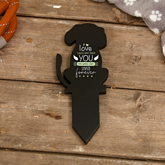 If Love Could Have Saved You - Painted Wood Dog Silhouette Memorial Stake - Pet Sympathy Gift