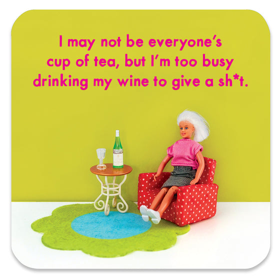 Funny Coaster for Women - I May not be Everyone's Cup of Tea