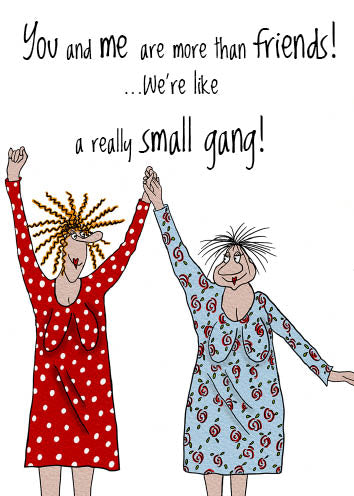 Camilla and Rose - We are More than Friends - Funny Greeting Card