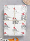 Wrap their gift in this funny and cheeky wrapping paper. Featuring the number 18 in red accompanied by the cheeky text "Officially old enough to make your own decisions. Don't though." Great for those who want to gift a laugh on their 18th birthday.