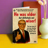 Hilarious men's birthday card. Featuring a vintage agazine design. Big bold text reads "He was older, but definetly not wiser!" A Perfect card to make him laugh on his birthday. Dean Morris.