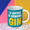 Funny gender neutural china mug; a funky blue mug with big, bold text that reads 'I'd rather be drinking gin'; by Dean Morris