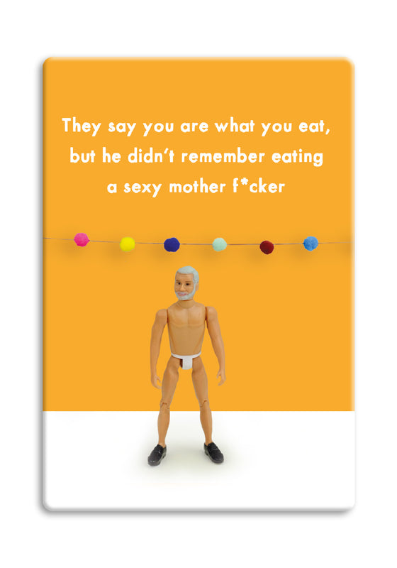 Funny Fridge Magnet for Men - You are What You Eat
