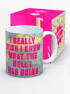 Funny Ceramic Mug - I Wish I Knew What I Was Doing