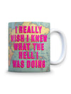Funny Ceramic Mug - I Wish I Knew What I Was Doing