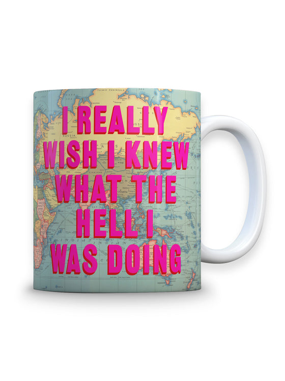 Funny Ceramic Mug - I Wish I Knew What I Was Doing