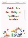 A heartwarming magnetic notebook for teachers. Perfect to stick notes on the fridge. Featuring a cute message "Thank you for being a brilliant teacher" sure to bring them a smile. A perfect gift for teachers.