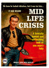 Bring a smile to his face with this halarious, vintage magazine greeting card. Bold text on the card reads "Mid life crisis. A brutlly honest and unflinching look at one man's folly". A perfect card for anyone looking for a laugh. Dean Morris.