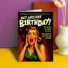 Hilarious women's birthday card. Featuring a vintage magaine design, with the title "Not another Birthday!" An overly dramatc, expressive, retro, funny card for women. Dean Morris.
