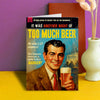 Hilarious men's birthday card; blank inside; featuring a cheerful man drinking beer in a brown suit; behind him an old magazine like backround; bold brightly coloured text that reads 'It was another night of too much beer'; by Dean Morris.