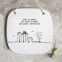  East of India - Porcelain Rounded Square Hanger - 'Good Friends & Adventures...'